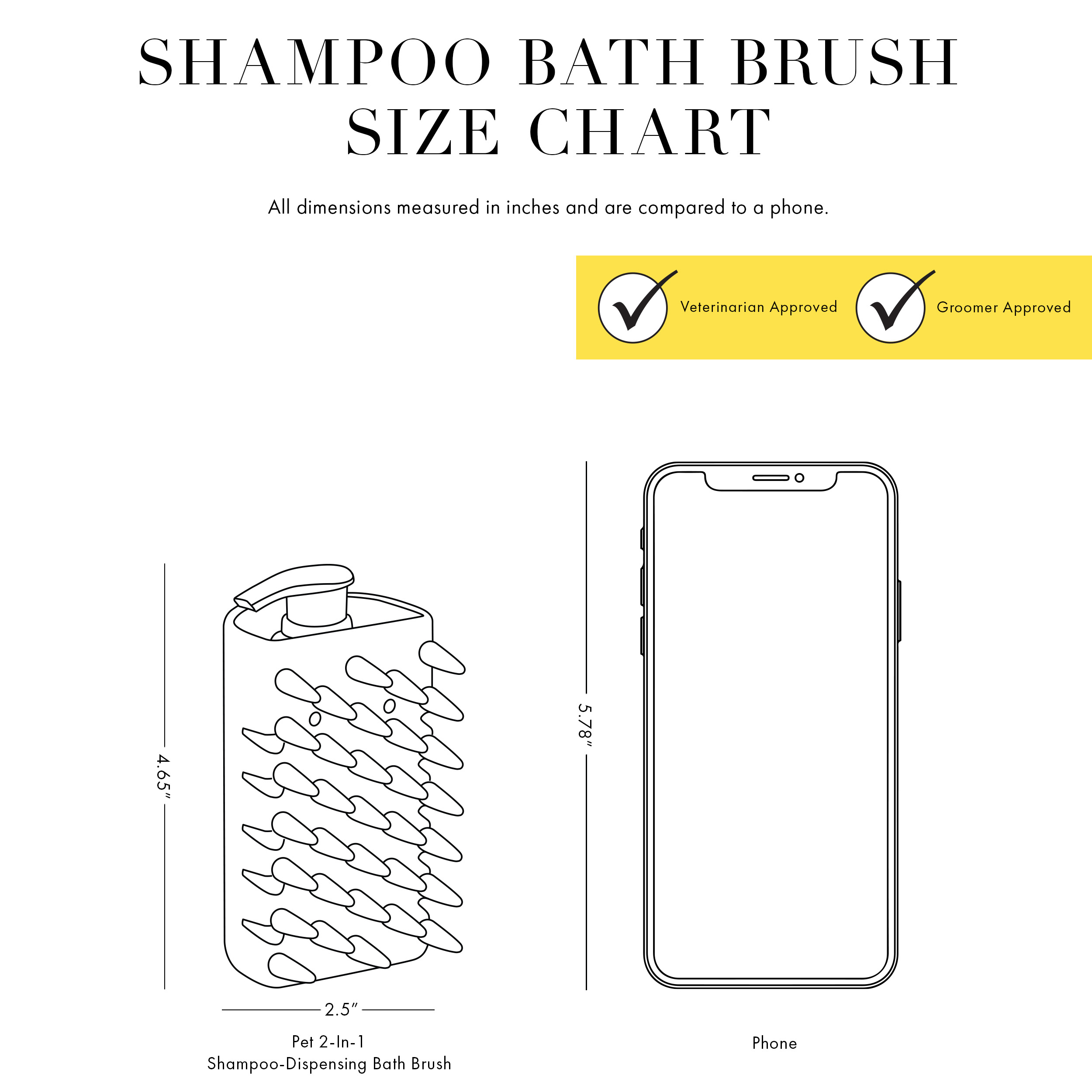 2-IN-1 Shampoo-Dispensing Bath Brush. Ergonomic Design: Easily pump product, lather, and brush at once with one hand. Elongated Bristles: Gently and thoroughly cleanse all dirt from pet's coat. Easy Clean Up: Separate bottle from brush sleeve and lay out to dry after each use.