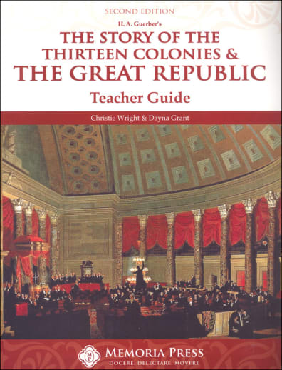 The Story of the 13 Colonies & the Great Republic Teacher Guide (2nd Edition) | Memoria Press