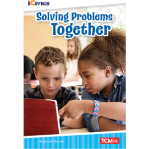 iCivics Readers Solving Problems Together Nonfiction Book Nonfiction Book