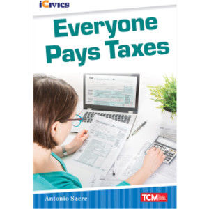 iCivics Readers Everyone Pays Taxes Nonfiction Book