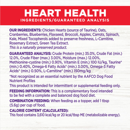 <p>Chicken Hearts (source of Taurine), Oats, Cranberries, Blueberries, Flaxseed, Broccoli, Apples, Carrots, Spinach, Kale, Mixed Tocopherols added to preserve freshness, L-Carnitine, Rosemary Extract, Green Tea Extract.</p>
