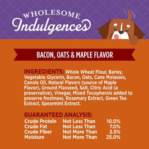 <p>Whole Wheat Flour, Barley, Vegetable Glycerin, Bacon, Oats, Cane Molasses, Canola Oil, Natural Flavors (source of Maple Flavor), Ground Flaxseed, Salt, Citric Acid (a preservative), Vinegar, Mixed Tocopherols added to preserve freshness, Rosemary Extract, Green Tea Extract, Spearmint Extract.</p>
<p>This is a naturally preserved product									</p>
