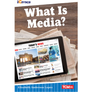 iCivics Readers What Is Media? Nonfiction Book