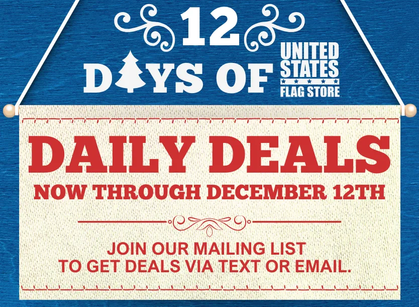 12 Days of United States Flag Store, Join our Mailing List to get Deals via Text Or Emails