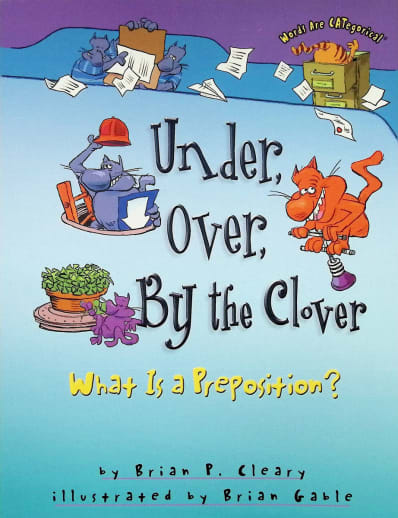 Under, Over, By the Clover: What Is a Preposition? (Words Are CATegorical)