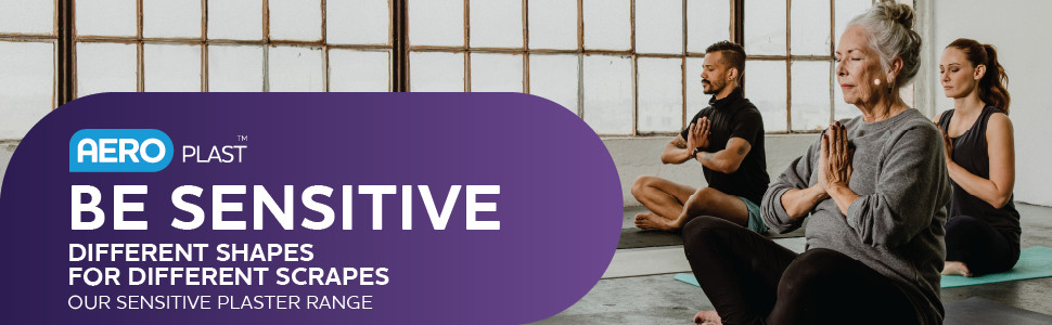 AeroPlast™BE SENSITIVE
Different Shapes for Different Scrapes
OUR SENSITIVE Plaster Range