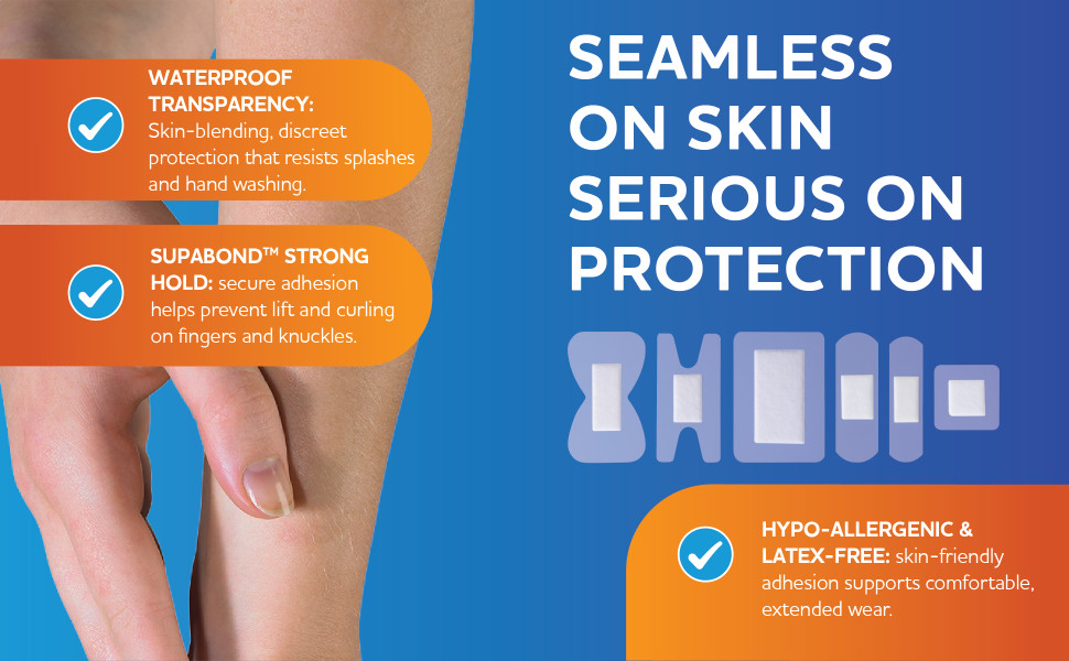 Seamless on Skin
Serious on Protection
Waterproof transparency: Skin-blending, discreet protection that resists splashes and hand washing.
SupaBond™ strong hold: secure adhesion helps prevent lift and curling on fingers and knuckles.
Hypo‑allergenic & latex‑free: skin‑friendly adhesion supports comfortable, extended wear.