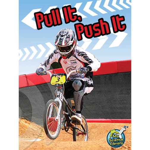 Pull It, Push It (My Science Library)