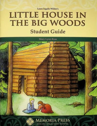 Little House in the Big Woods Student Guide | Memoria Press