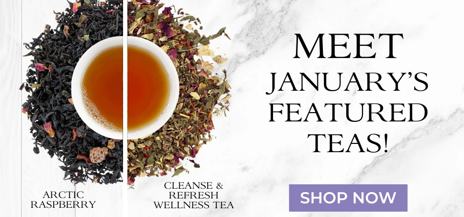 Shop 15% off Featured Teas of the Month