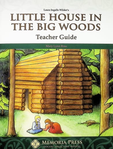 Little House in the Big Woods Teacher Guide | Memoria Press