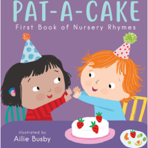 Pat-A-Cake! - First Book of Nursery Rhymes Board Book