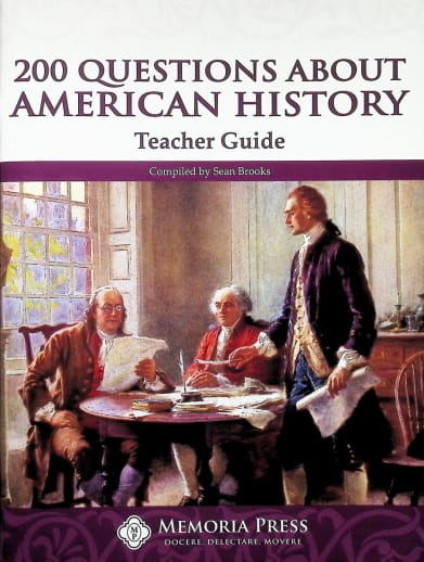 200 Questions About American History Teacher Guide | Memoria Press