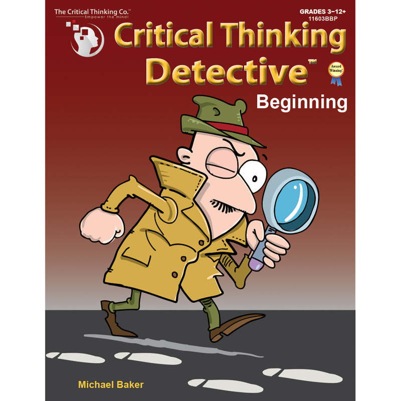 Critical Thinking Detective™ Beginning: Fun Mystery Cases to Guide Decision-Making