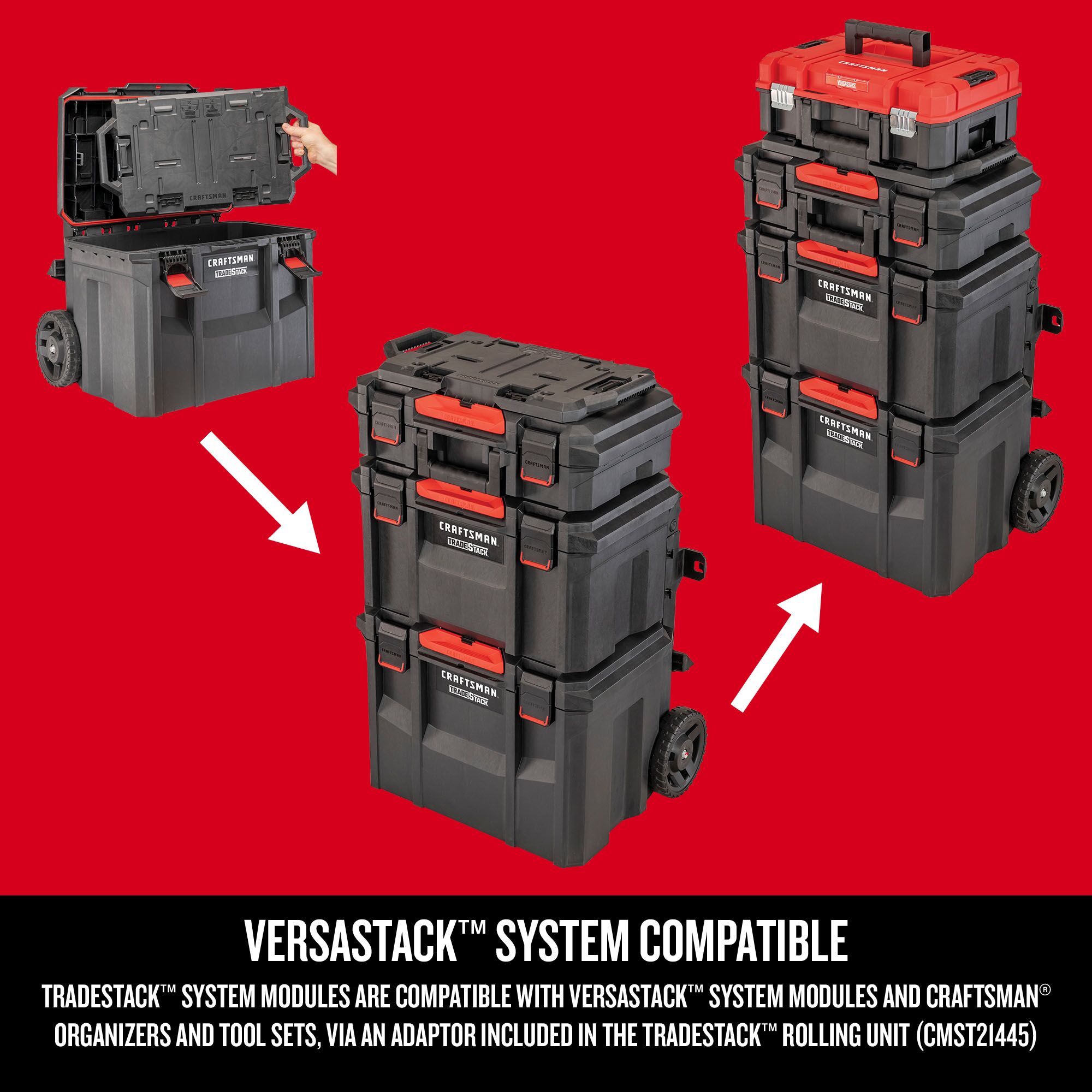 VERSASTACK System Compatible. TRADESTACK System Modules are compatible with VERSASTACK system modules and CRAFTSMAN organizers and tool sets, via an adaptor included in the TRADESTACK Rolling Unit (CMST21445).