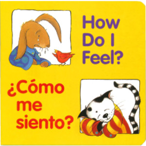 How Do I Feel?, &iquest;cómo Me Siento? Bilingual Board Book