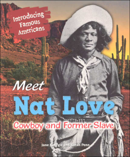 Meet Nat Love: Cowboy and Former Slave (Introducing Famous Americans)