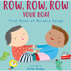 Row, Row, Row Your Boat - First Book of Nursery Songs Board Book