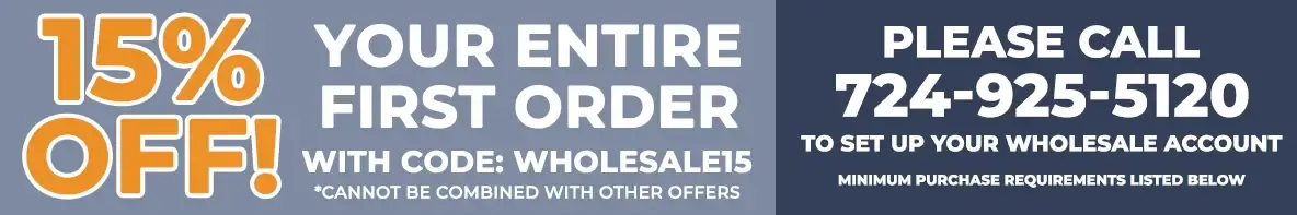 15% off your entire first order with code: WHOLESALE15, cannot be combined with other offers. Please call 1-724-925-5120 to set up a wholesale account.