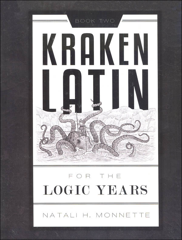 Kraken Latin 2: Latin for the Logic Years Student Book (2nd Edition)