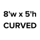 8'w x 5'h Curved