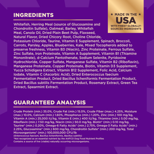<p>Whitefish, Herring Meal (source of Glucosamine and Chondroitin Sulfate), Oatmeal, Barley, Whitefish Meal, Canola Oil, Dried Plain Beet Pulp, Flaxseed, Natural Flavor, Dried Chicory Root, Choline Chloride, Potassium Chloride, Taurine, Vitamin E Supplement, Spinach, Broccoli, Carrots, Parsley, Apples, Blueberries, Kale, Mixed Tocopherols added to preserve freshness, Vitamin B3 (Niacin), Zinc Proteinate, Ferrous Sulfate, Zinc Sulfate, Iron Proteinate, Vitamin A Supplement, Vitamin B1 (Thiamine Mononitrate), d-Calcium Pantothenate, Sodium Selenite, Pyridoxine Hydrochloride, Copper Sulfate, Manganese Sulfate, Vitamin B2 (Riboflavin), Manganese Proteinate, Copper Proteinate, Biotin, Vitamin D3 Supplement, Yucca Schidigera Extract, Vitamin B12 Supplement, Folic Acid, Calcium Iodate, Vitamin C (Ascorbic Acid), Dried Enterococcus faecium Fermentation Product, Dried Bacillus licheniformis Fermentation Product, Dried Bacillus subtilis Fermentation Product, Rosemary Extract, Green Tea Extract, Spearmint Extract.<br />
This is a naturally preserved product</p>
