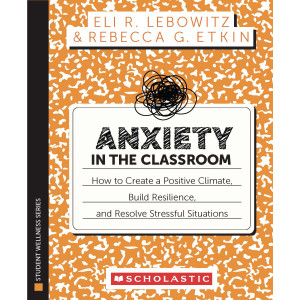 Anxiety in the Classroom, Educator Resource For K-5 Classrooms, Paperback