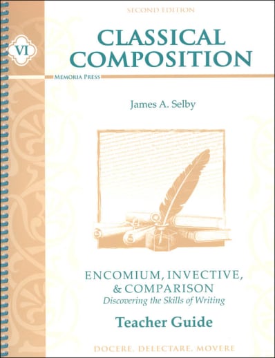 Memoria Press Classical Composition 6: Encomium, Invective, and Comparison Teacher Guide Second Edition