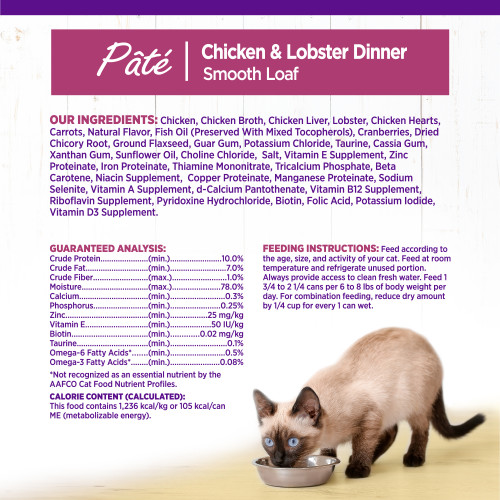 <p>Chicken, Chicken Broth, Chicken Liver, Lobster, Chicken Hearts, Carrots, Natural Flavor, Fish Oil (Preserved With Mixed Tocopherols), Cranberries, Dried Chicory Root, Ground Flaxseed, Guar Gum, Potassium Chloride, Taurine, Cassia Gum, Xanthan Gum, Sunflower Oil, Choline Chloride,  Salt, Vitamin E Supplement, Zinc Proteinate, Iron Proteinate, Thiamine Mononitrate, Tricalcium Phosphate, Beta Carotene, Niacin Supplement,  Copper Proteinate, Manganese Proteinate, Sodium Selenite, Vitamin A Supplement, d-Calcium Pantothenate, Vitamin B12 Supplement, Riboflavin Supplement, Pyridoxine Hydrochloride, Biotin, Folic Acid, Potassium Iodide, Vitamin D3 Supplement.</p>
