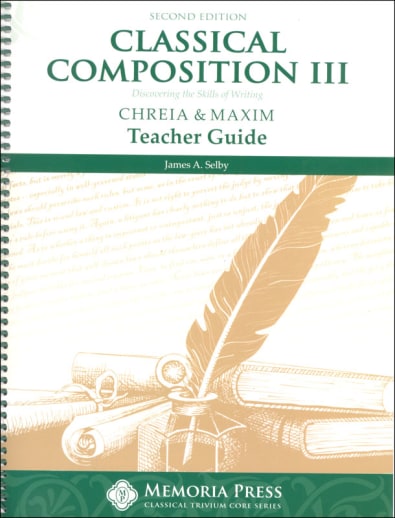 Memoria Press Classical Composition III: Chreia & Maxim Teacher Guide (2nd Edition)