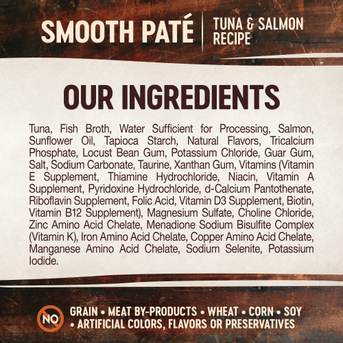 <p>Tuna, Fish Broth, Water Sufficient for Processing, Salmon, Sunflower Oil, Tapioca Starch, Natural Flavors, Tricalcium Phosphate, Locust Bean Gum, Potassium Chloride, Guar Gum, Salt, Sodium Carbonate, Taurine, Xanthan Gum, Vitamins (Vitamin E Supplement, Thiamine Hydrochloride, Niacin, Vitamin A Supplement, Pyridoxine Hydrochloride, d-Calcium Pantothenate, Riboflavin Supplement, Folic Acid, Vitamin D3 Supplement, Biotin, Vitamin B12 Supplement), Magnesium Sulfate, Choline Chloride, Zinc Amino Acid Chelate, Menadione Sodium Bisulfite Complex (Vitamin K), Iron Amino Acid Chelate, Copper Amino Acid Chelate, Manganese Amino Acid Chelate, Sodium Selenite, Potassium Iodide.</p>
