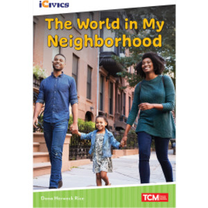 iCivics Readers The World in My Neighborhood Nonfiction Book