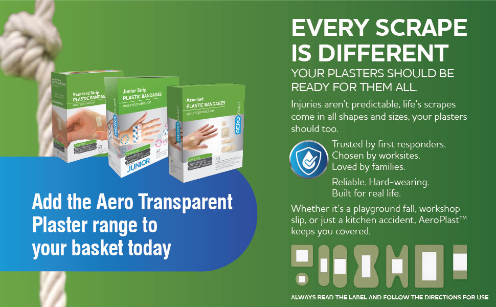 Every Scrape Is Different
Your Plasters Should Be Ready for Them All.
Injuries aren’t predictable, life’s scrapes come in all shapes and sizes, your plasters should too.
Trusted by first responders.
Chosen by worksites.
Grabbed by families.
Reliable. Hard-wearing.
Built for real life.
Whether it’s a playground fall, workshop slip, or just a kitchen accident, AeroPlast™ keeps you covered, literally.
ALWAYS READ THE LABEL AND FOLLOW THE DIRECTIONS FOR USE
Add the Aero Plastic Plaster range to your basket today