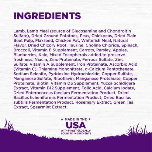 <p>Lamb, Lamb Meal (source of Glucosamine and Chondroitin Sulfate), Dried Ground Potatoes, Peas, Chickpeas, Dried Plain Beet Pulp, Flaxseed, Chicken Fat, Whitefish Meal, Natural Flavor, Dried Chicory Root, Taurine, Choline Chloride, Spinach, Broccoli, Vitamin E Supplement, Carrots, Parsley, Apples, Blueberries, Kale, Mixed Tocopherols added to preserve freshness, Niacin, Zinc Proteinate, Ferrous Sulfate, Zinc Sulfate, Vitamin A Supplement, Iron Proteinate, Ascorbic Acid (Vitamin C), Thiamine Mononitrate, d-Calcium Pantothenate, Sodium Selenite, Pyridoxine Hydrochloride, Copper Sulfate, Manganese Sulfate, Riboflavin, Manganese Proteinate, Copper Proteinate, Biotin, Vitamin D3 Supplement, Yucca Schidigera Extract, Vitamin B12 Supplement, Folic Acid, Calcium Iodate, Dried Enterococcus faecium Fermentation Product, Dried Bacillus licheniformis Fermentation Product, Dried Bacillus subtilis Fermentation Product, Rosemary Extract, Green Tea Extract, Spearmint Extract.This is a naturally preserved product<br />
Manufactured in a facility that also processes grains	</p>
