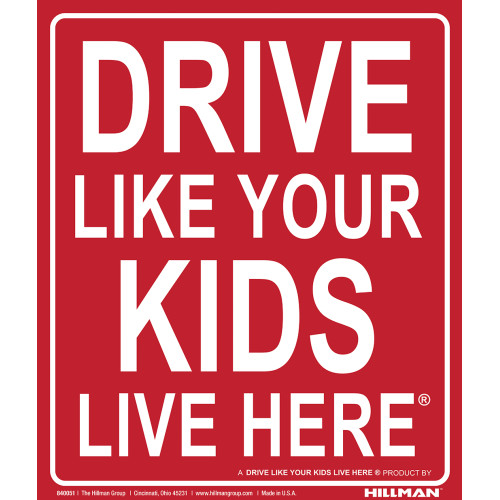 Drive Like Your Kids Live Here Sign, 19