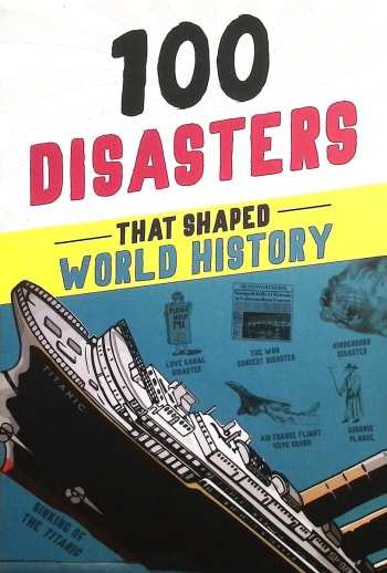 100 Disasters That Shaped World History