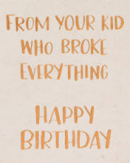 Broke Everything Funny Birthday Greeting Card for DadImage 4